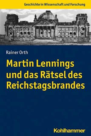 Martin Lennings und das Rätsel des Reichstagsbrandes