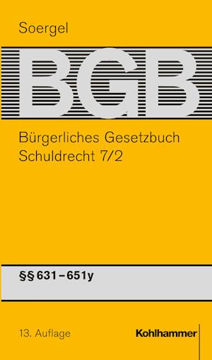 Kommentar zum Bürgerlichen Gesetzbuch mit Einführungsgesetz und Nebengesetzen (BGB) (Soergel). Band 9/2, Schuldrecht 7/2: §§ 631-651y