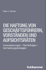 Die Haftung von Geschäftsführern, Vorständen und Aufsichtsräten