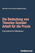 Die Bedeutung von Theorien Sozialer Arbeit für die Praxis