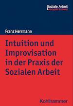 Intuition und Improvisation in der Praxis der Sozialen Arbeit