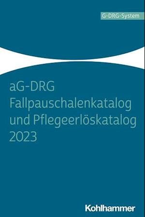 aG-DRG Fallpauschalenkatalog und Pflegeerlöskatalog 2023