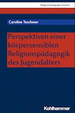 Perspektiven einer körpersensiblen Religionspädagogik des Jugendalters