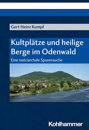 Kultplätze und heilige Berge im Odenwald