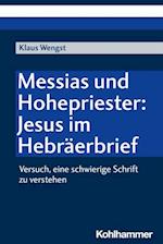 Messias und Hohepriester: Jesus im Hebräerbrief