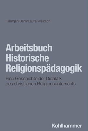 Arbeitsbuch Historische Religionspädagogik