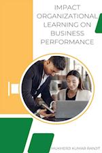 IMPACT ORGANIZATIONAL LEARNING ON BUSINESS PERFORMANCE 