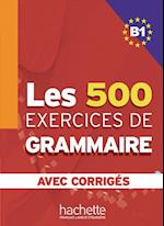 Les 500 Exercices de Grammaire B1. Livre + avec corrigés