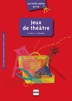 Les Outils malins du FLE: Jeux de théâtre