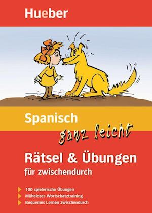 Spanisch ganz leicht. Rätsel und Übungen für zwischendurch