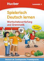 Spielerisch Deutsch lernen. Wortschatzvertiefung und Grammatik. Lernstufe 3