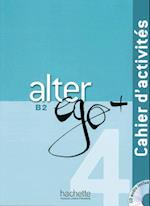 Alter ego+ 4. Cahier d'activités - Arbeitsbuch mit Audio-CD