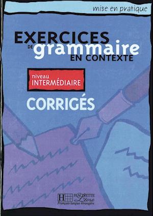 Exercices de grammaire en contexte. Niveau intermédiaire. Corrigés - Lösungsheft