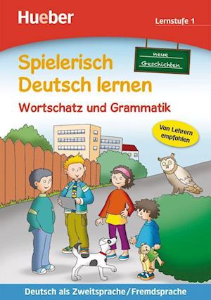 Spielerisch Deutsch lernen - neue Geschichten - Wortschatz und Grammatik - Lernstufe 1