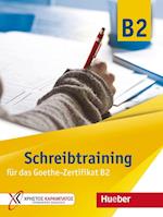 Schreibtraining für das Goethe-Zertifikat B2. Übungsbuch
