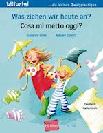 Was ziehen wir heute an? Kinderbuch Deutsch-Italienisch