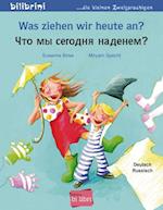 Was ziehen wir heute an? Kinderbuch Deutsch-Russisch