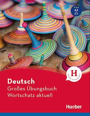 Deutsch Großes Übungsbuch Wortschatz aktuell A2-C1. Buch