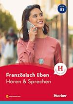 Französisch üben - Hören & Sprechen B1. Buch mit Audios online