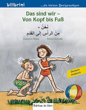 Das sind wir - Von Kopf bis Fuß. Kinderbuch Deutsch-Arabisch