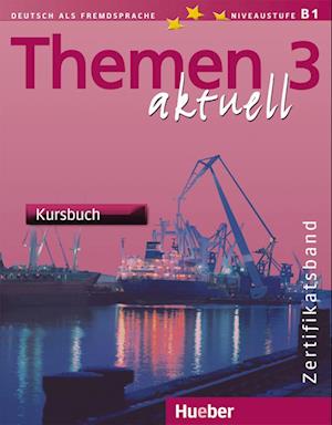 Themen aktuell 3. Zertifikatsband. Kursbuch, CDs, Arbeitsbuch