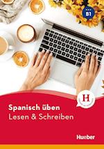 Spanisch üben - Lesen & Schreiben B1