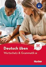 Deutsch üben Wortschatz & Grammatik B1