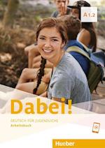 Dabei! A1.2. Deutsch als Fremdsprache / Arbeitsbuch