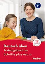 Deutsch üben Trainingsbuch zu Schritte plus neu A1