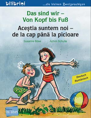 Das sind wir - Von Kopf bis Fuß. Kinderbuch Deutsch-Rumänisch