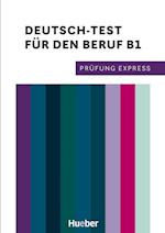 Prüfung Express - Deutsch-Test für den Beruf B1. Übungsbuch mit Audios Online