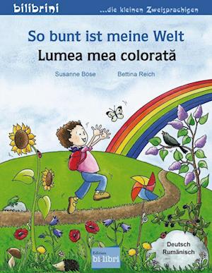 So bunt ist meine Welt. Kinderbuch Deutsch-Rumänisch