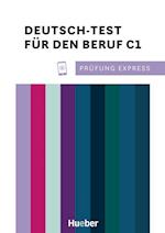 Prüfung Express - Deutsch-Test für den Beruf C1. Übungsbuch mit Audios Online