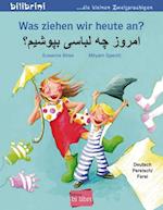 Was ziehen wir heute an? Kinderbuch Deutsch-Persisch/Farsi