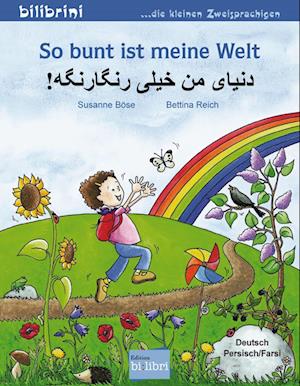 So bunt ist meine Welt. Kinderbuch Deutsch-Persisch/Farsi