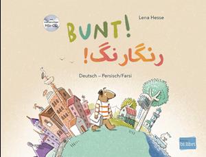 Bunt! - Kinderbuch Deutsch-Persisch/Farsi mit mehrsprachiger Hör-CD + MP3-Hörbuch zum Download