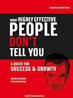 What Highly Effective People Don't Tell You: A Quest for Success & Growth 