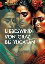 Liebeswind von Graz bis Yucatán