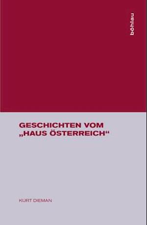 Geschichten vom 'Haus Osterreich'