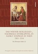 Das Wiener Kollegiat-, Nachmals Domkapitel Zu Sankt Stephan in Wien 1365-1554