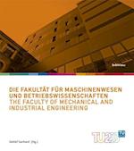 Die Fakultat Fur Maschinenwesen Und Betriebswirtschaften / The Faculty of Mechanical and Industrial Engineering