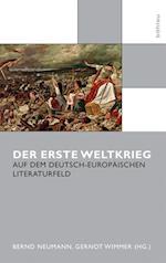 Der Erste Weltkrieg Auf Dem Deutsch-Europaischen Literaturfeld