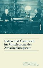 Italien Und Osterreich Im Mitteleuropa Der Zwischenkriegszeit / Italia E Austria Nella Mitteleuropa Tra Le Due Guerre Mondiali