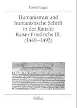 Humanismus Und Humanistische Schrift in Der Kanzlei Kaiser Friedrichs III. (1440-1493)