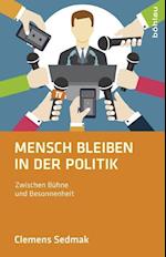 Mensch bleiben in der Politik