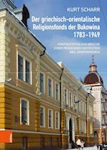 Der Griechisch-Orientalische Religionsfonds Der Bukowina 1783-1949