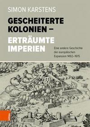 Gescheiterte Kolonien -- Ertraumte Imperien