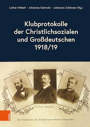 Klubprotokolle Der Christlichsozialen Und Grossdeutschen 1918/19