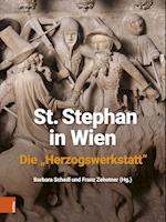 St. Stephan in Wien. Die "Herzogswerkstatt"