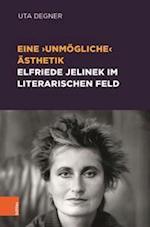 Eine ,unmögliche' Ästhetik - Elfriede Jelinek im literarischen Feld